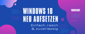 Windows 10 neu aufsetzen